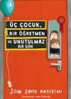 ÜÇ ÇOCUK, BİR ÖĞRETMEN VE UNUTULMAZ BİR GÜN