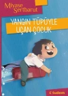 YANGIN TÜPÜYLE UÇAN ÇOCUK TUDEM