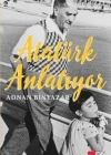 ATATÜRK ANLATIYOR