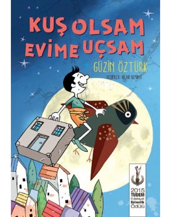 KUŞ OLSAM EVİME UÇSAM TUDEM