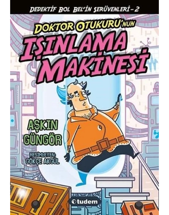 DEDEKTİF BOL BEL`İN İNANILMAZ SERÜVENLERİ 2 - DOKTOR OTUKURU`NUN IŞINLAMA MAKİNESİ