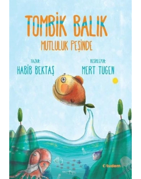 TOMBİK BALIK MUTLULUK PEŞİNDE TUDEM