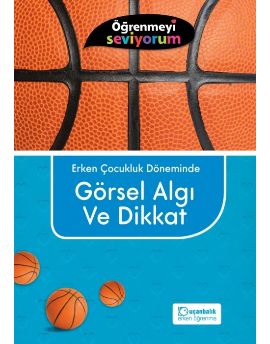 ERKEN ÇOCUKLUK DÖNEMİNDE GÖRSEL ALGI VE DİKKAT