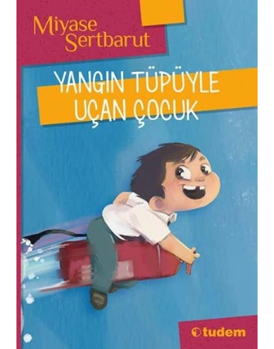 YANGIN TÜPÜYLE UÇAN ÇOCUK TUDEM