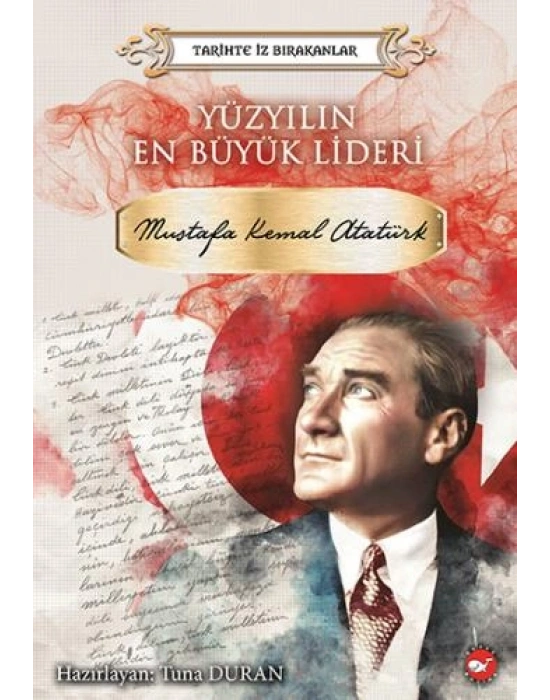 Yüzyılın En Büyük Lideri- Mustafa Kemal Atatürk
