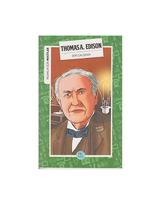 İNSANLIK İÇİN MUCİTLER - THOMAS A. EDİSON