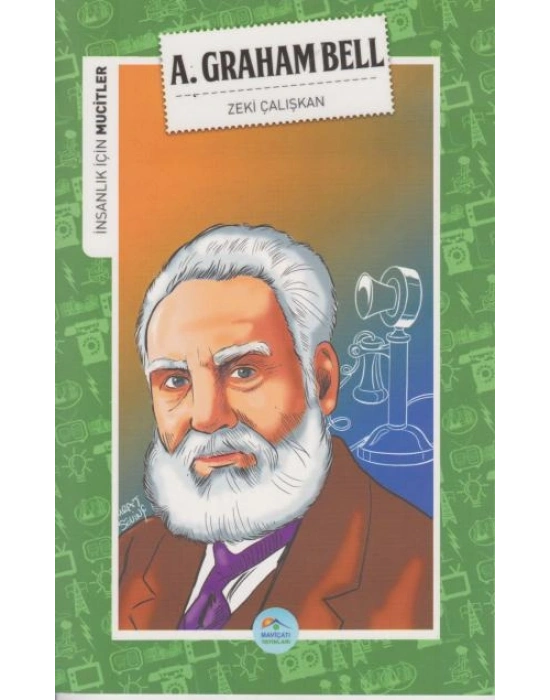 İNSANLIK İÇİN MUCİTLER - A. GRAHAM BELL