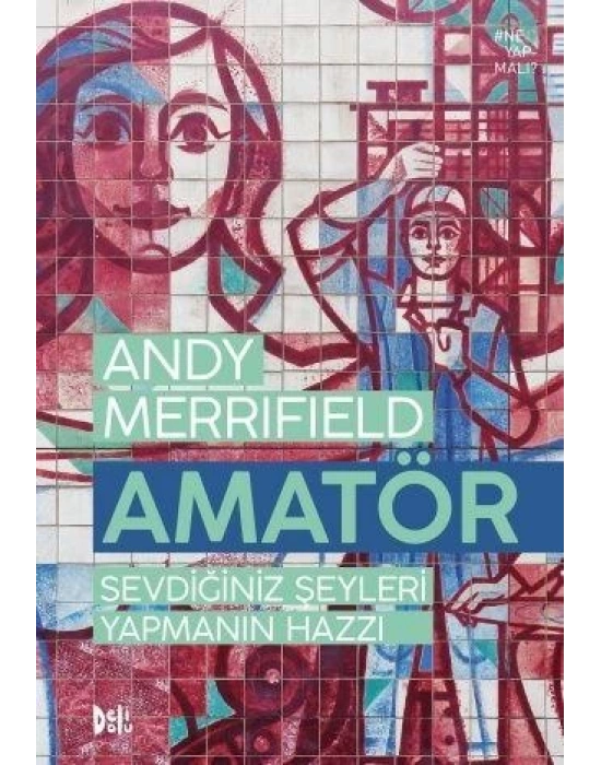 AMATÖR SEVDİĞİNİZ ŞEYLERİ YAPMANIN HAZZI