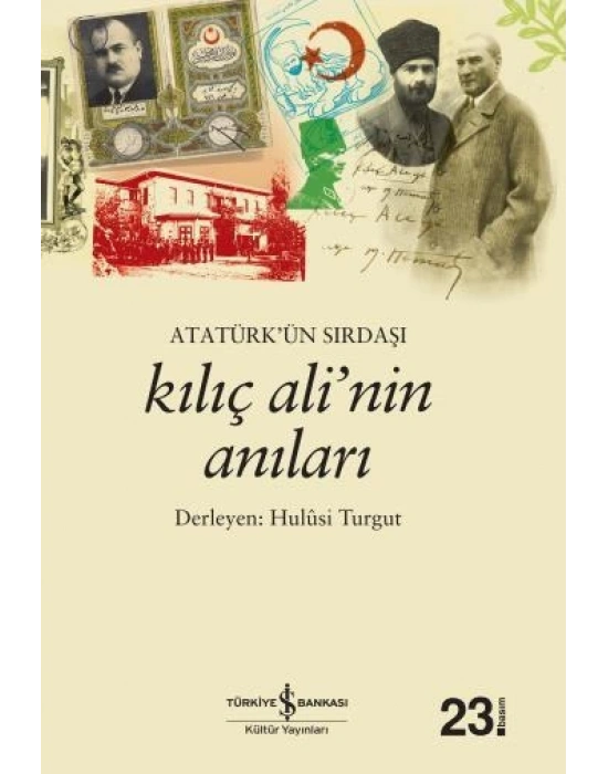 ATATÜRKÜN SIRDAŞI KILIÇ ALİNİN ANILARI
