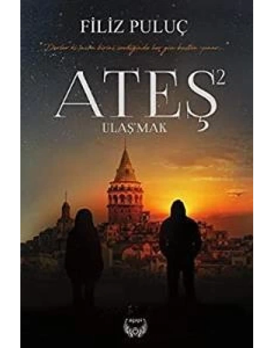 Ateş 2- Ulaşmak