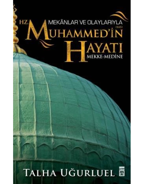 Mekanlar Ve Olaylarıyla Hz.Muhammedin Hayatı