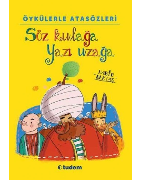 ÖYKÜLERLE ATASÖZLERİ SÖZ KULAĞA YAZI UZAĞA TUDEM