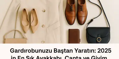 Gardırobunuzu Baştan Yaratın: 2025’in En Şık Ayakkabı, Çanta ve Giyim Trendleri