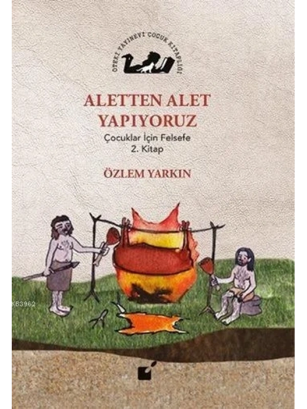 Aletten Alet Yapıyoruz; Çocuklar İçin Felsefe 2. Kitap