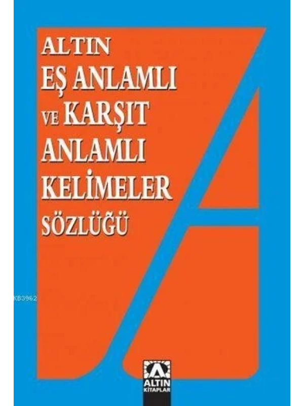 Eş Anlamlı ve Karşıt Anlamlı Kelimeler Sözlüğü