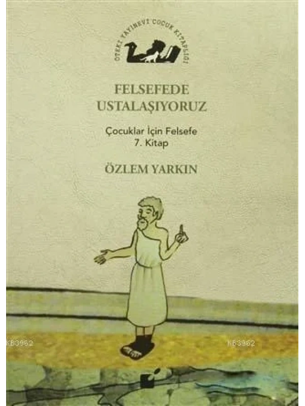 Felsefede Ustalaşıyoruz; Çocuklar İçin Felsefe 7. Kitap