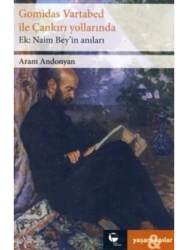 Gomidas Vartabed ile Çankırı Yollarında - Naim Beyin Anıları