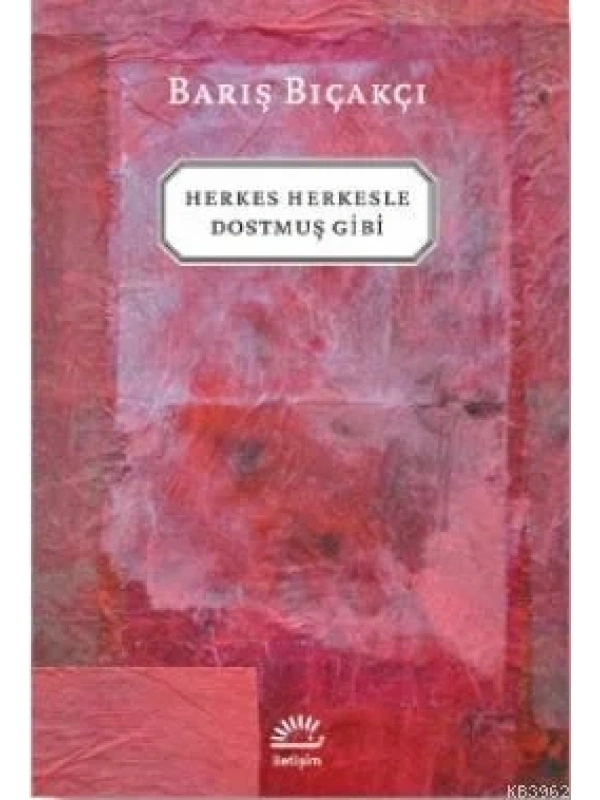 Herkes Herkesle Dostmuş Gibi