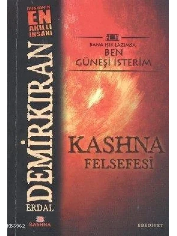 Kashna Felsefesi; Bana Işık Lazımsa Ben Güneşi İsterim