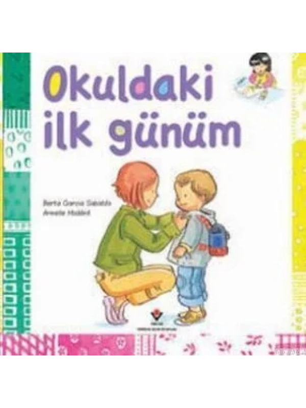 Okuldaki İlk Günüm; 7+ Yaş