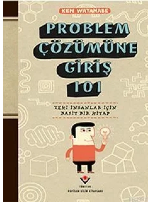 Problem Çözümüne Giriş 101; Zeki İnsanlar İçin Basit Bir Kitap