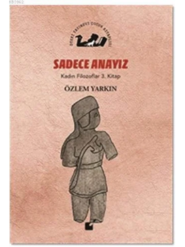 Sadece Anayız - Kadın Filozoflar 3. Kitap