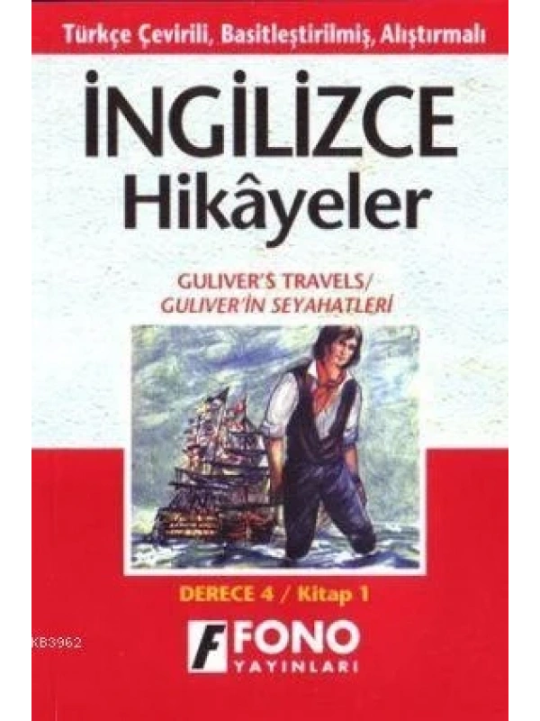 Türkçe Çevirili, Basitleştirilmiş, Alıştırmalı İngilizce Hikayeler| Güliverin Seyahatları; Derece 4 / Kitap 1