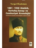 1881-1938 Atatürk, Kurtuluş Savaşı ve Cumhuriyet Kronolojisi
