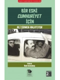 Bir Eski Cumhuriyet İçin; Ali Sirmen Anlatıyor