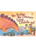 Bu Sudan Bir Dinozor İçmiş Olabilir mi?