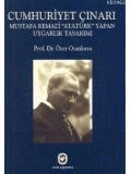 Cumhuriyet Çınarı; Mustafa Kemali Atatürk Yapan Uygarlık Tasarımı
