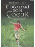 Doğadaki Son Çocuk; Çocuklarımızdaki Doğa Yoksunluğu ve Doğanan Sağaltıcı Gücü