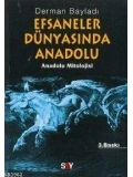 Efsaneler Dünyasında Anadolu; Anadolu Mitolojisi