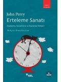 Erteleme Sanatı; Oyalanma, Savsaklama ve Kaytarma Rehberi