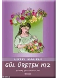 Gül Üreten Kız
