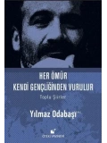 Her Ömür Kendi Gençliğinden Vurulur (Ciltli)