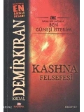Kashna Felsefesi; Bana Işık Lazımsa Ben Güneşi İsterim
