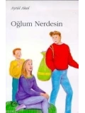 Oğlum Nerdesin
