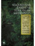 Selçuklular Tarihi ve Türk - İslâm Medeniyeti