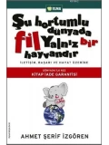 Şu Hortumlu Dünyada Fil Yalnız Bir Hayvandır; İletişim, Başarı ve Hayat Üzerine