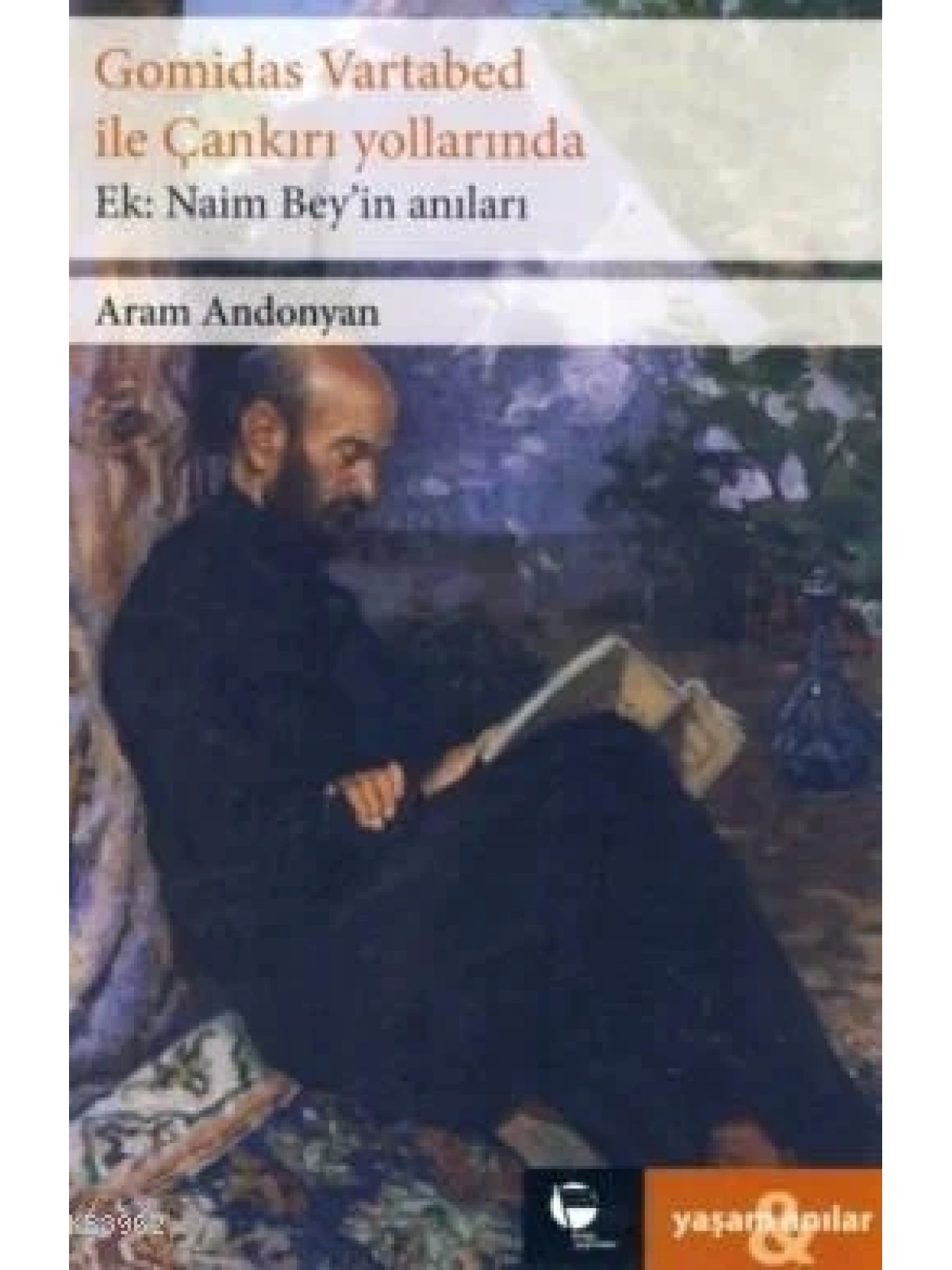 Gomidas Vartabed ile Çankırı Yollarında - Naim Beyin Anıları