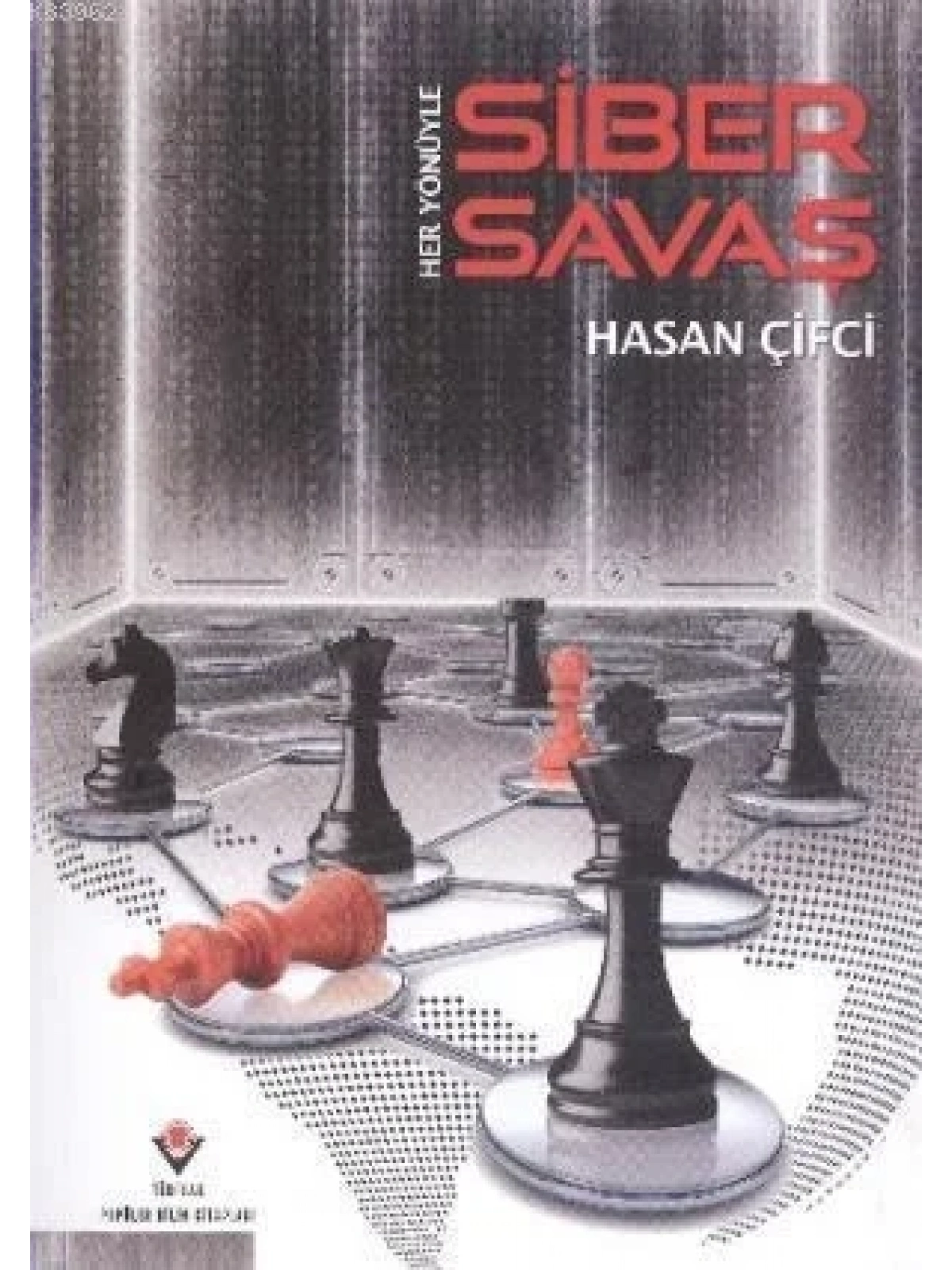 Her Yönüyle Siber Savaş