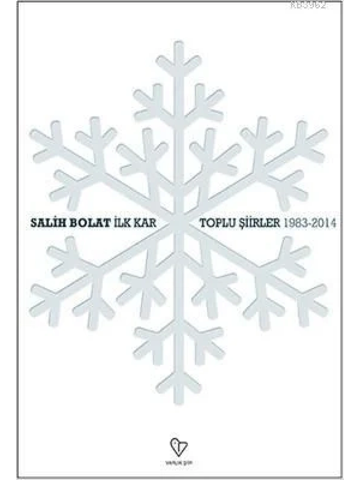 İlk Kar - Toplu Şiirler -1983-2014