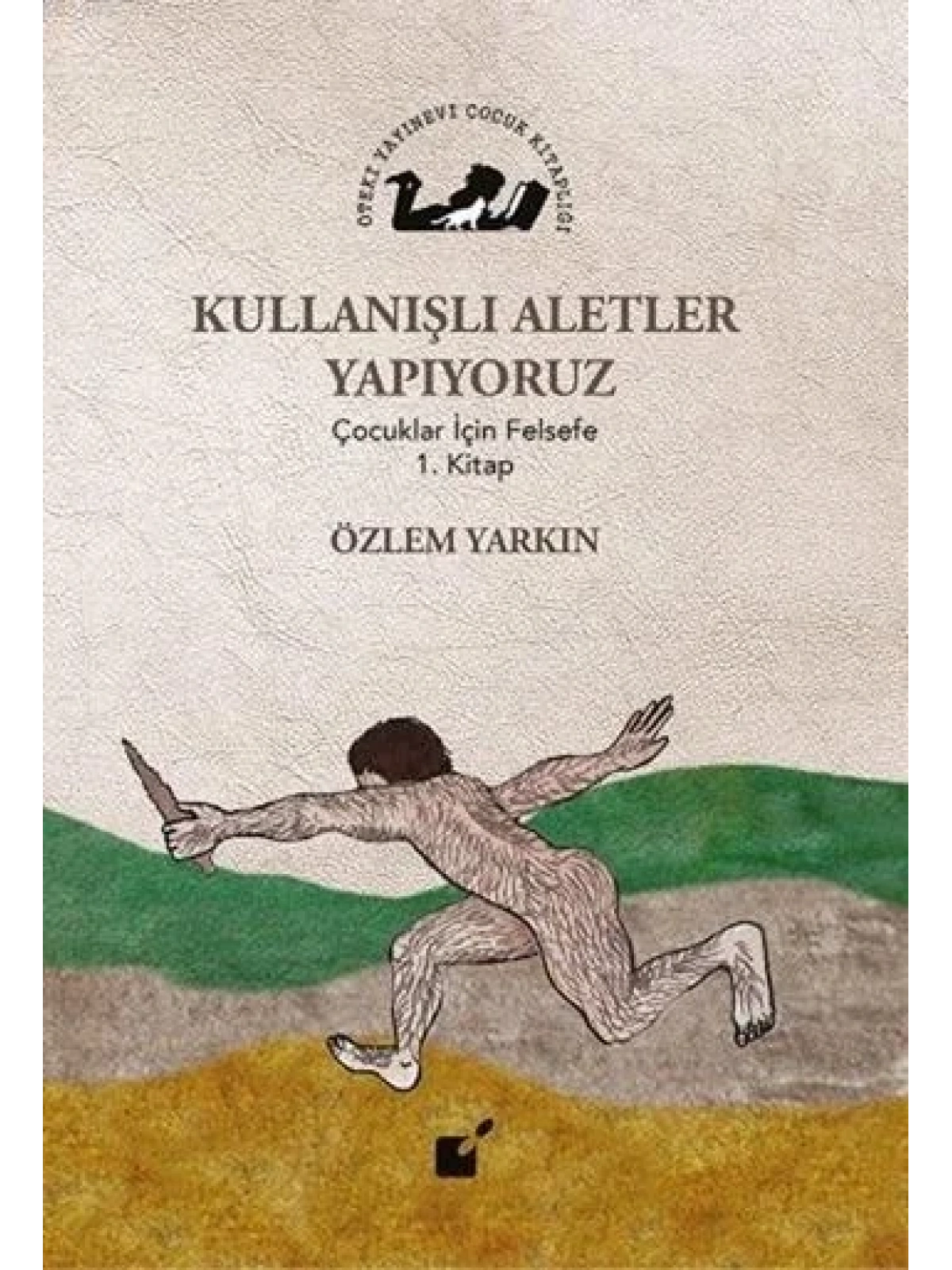 Kullanışlı Aletler Yapıyoruz; Çocuklar İçin Felsefe 1. Kitap