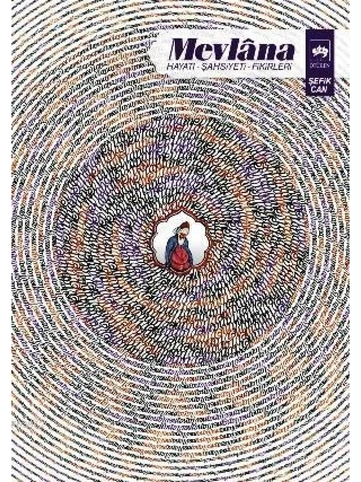 Mevlana; Hayatı, Şahsiyeti, Fikirleri