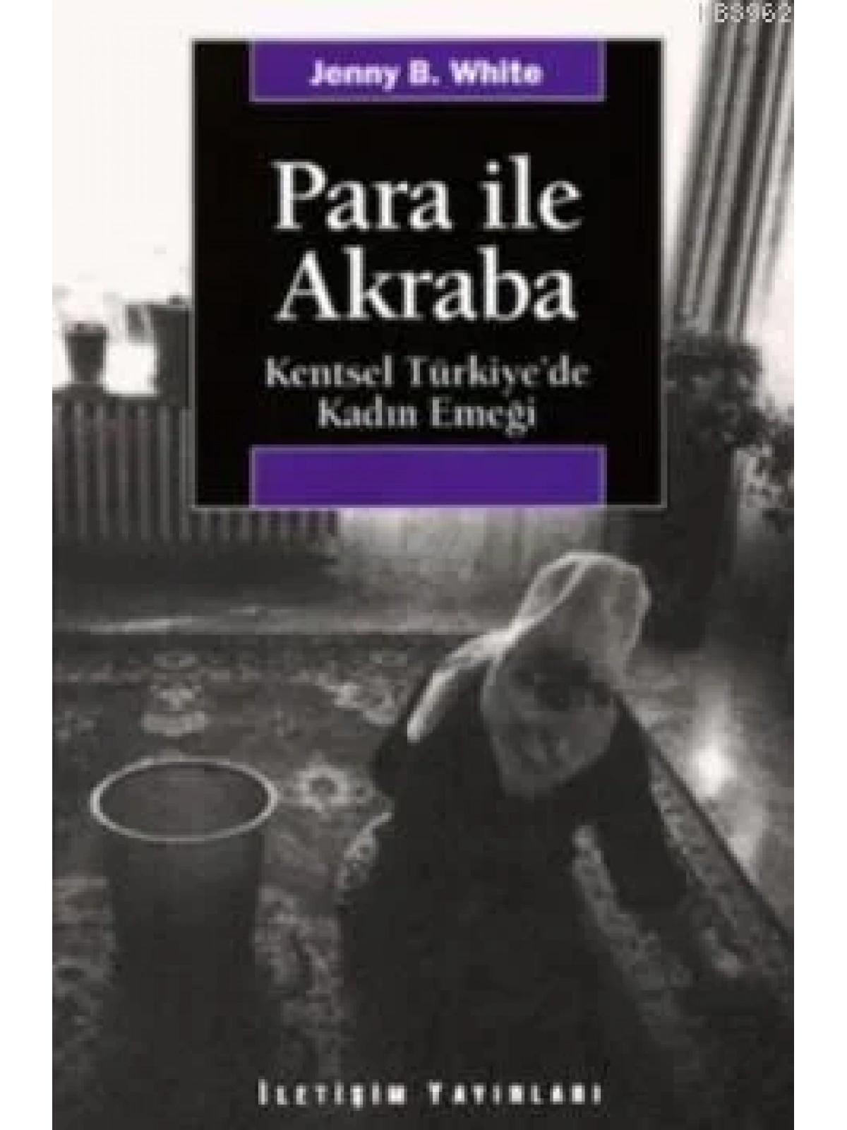 Para İle Akraba; Kentsel Türkiyede Kadın Emeği
