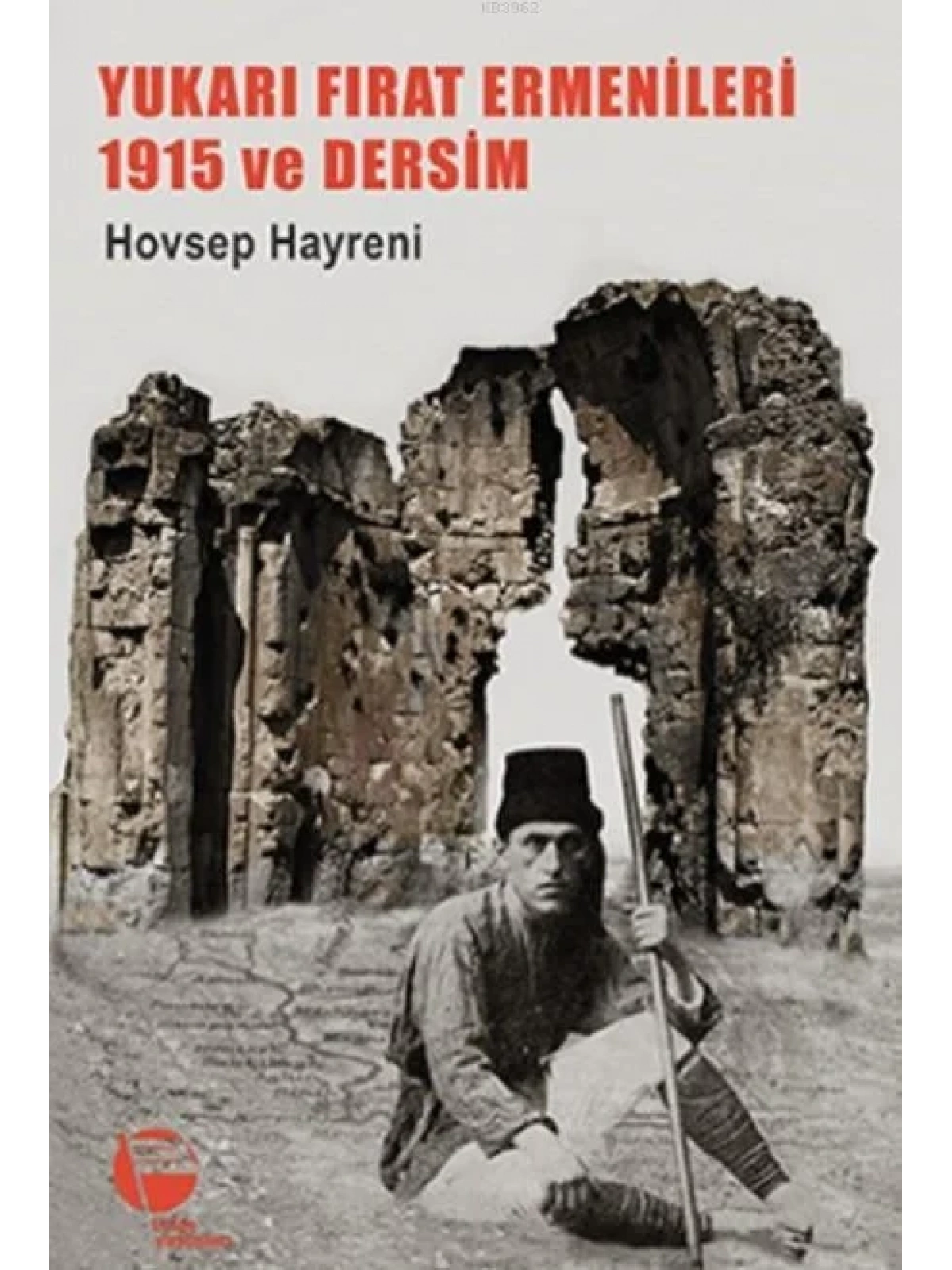 Yukarı Fırat Ermenileri 1915 Ve Dersim