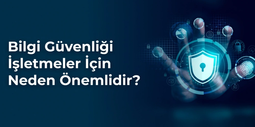 İş Yerleri İçin Bilgi Güvenliği Nedir? (Tehditler, Riskler ve Kalıcı Çözümler)