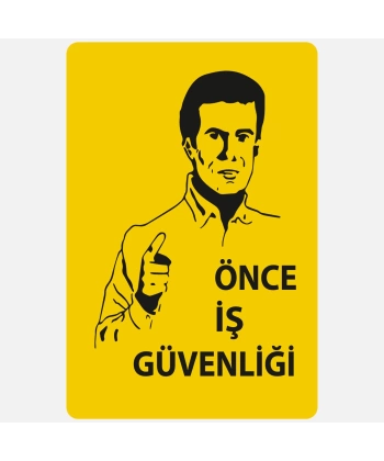 Önce İş Güvenliği Uyarı Levhası - 25x35cm - 1mm Beyaz Foreks Üzeri Baskı