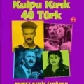 40ının da Kulpu Kırık 40 Türk